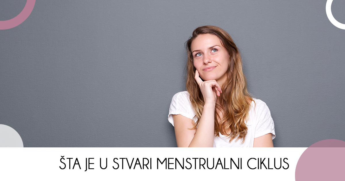 Ženske priče | Šta je u stvari menstrualni ciklus?