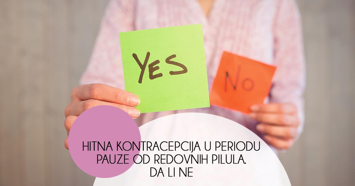 Ženske priče | Hitna kontracepcija u periodu pauze od redovnih pilula. Da ili ne?